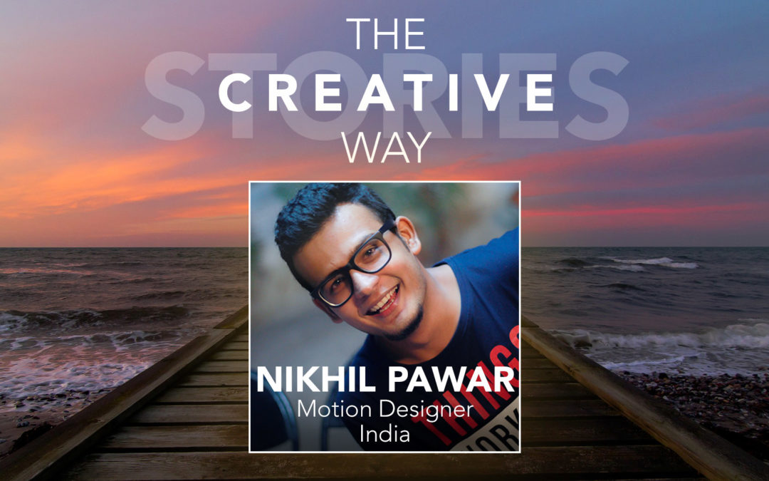 Nikhil Pawar (Dope Motions) – The Creative Way